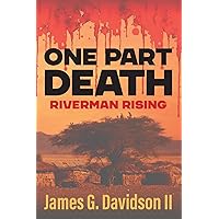 One Part Death: Riverman Rising One Part Death: Riverman Rising Kindle Paperback