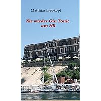 Nie wieder Gin Tonic am Nil (German Edition) Nie wieder Gin Tonic am Nil (German Edition) Hardcover Kindle Paperback