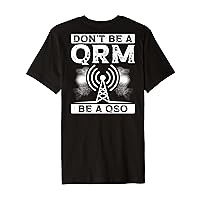 Don't Be A Qrm Be A Qso Backprint Ham Radio Radio Operators Premium T-Shirt