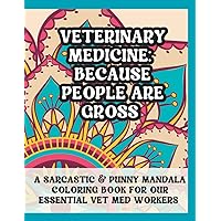 Funny Vet Coloring Book: Sarcastic Mandala Coloring for Veterinarians and Vet Techs to Relax: A Veterinary Medicine Appreciation Gift