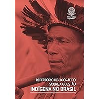 Repertório Bibliográfico sobre a Questão Indígena no Brasil (Portuguese Edition) Repertório Bibliográfico sobre a Questão Indígena no Brasil (Portuguese Edition) Kindle