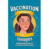 Vaccination Handbook for Teenagers: Shielding Against STIs and Promoting Overall Well-being