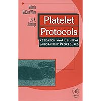 Platelet Protocols: Research and Clinical Laboratory Procedures Platelet Protocols: Research and Clinical Laboratory Procedures Paperback Kindle