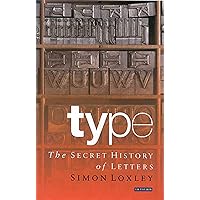 Type: The Secret History of Letters Type: The Secret History of Letters Hardcover Kindle Paperback