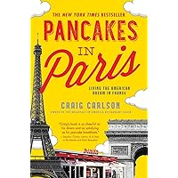 Pancakes in Paris: Living the American Dream in France (Culinary Memoir for Francophiles and Foodies) Pancakes in Paris: Living the American Dream in France (Culinary Memoir for Francophiles and Foodies) Paperback Kindle Audible Audiobook Audio CD