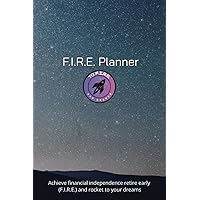 F.I.R.E. Daily Productivity Planner: Achieve financial independence retire early (F.I.R.E.) and rocket to your dreams