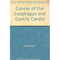 Cancer of the Esophagus and Gastric Cardia Cancer of the Esophagus and Gastric Cardia Hardcover