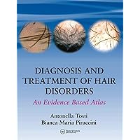 Diagnosis and Treatment of Hair Disorders: An Evidence-Based Atlas Diagnosis and Treatment of Hair Disorders: An Evidence-Based Atlas Kindle Hardcover