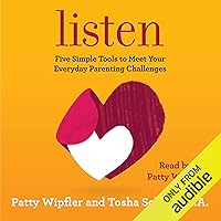 Listen: Five Simple Tools to Meet Your Everyday Parenting Challenges Listen: Five Simple Tools to Meet Your Everyday Parenting Challenges Audible Audiobook Paperback Kindle