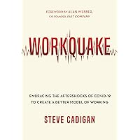 Workquake: Embracing the Aftershocks of COVID-19 to Create a Better Model of Working Workquake: Embracing the Aftershocks of COVID-19 to Create a Better Model of Working Kindle Paperback Audible Audiobook Hardcover