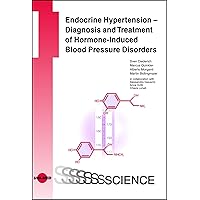 Endocrine Hypertension - Diagnosis and Treatment of Hormone-Induced Blood Pressure Disorders (UNI-MED Science) Endocrine Hypertension - Diagnosis and Treatment of Hormone-Induced Blood Pressure Disorders (UNI-MED Science) Kindle