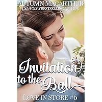 Invitation to the Ball: A sweet and clean friendship-to-love short romance set in London (Love In Store Book 6) Invitation to the Ball: A sweet and clean friendship-to-love short romance set in London (Love In Store Book 6) Kindle Paperback