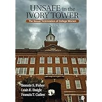 Unsafe in the Ivory Tower: The Sexual Victimization of College Women Unsafe in the Ivory Tower: The Sexual Victimization of College Women Paperback eTextbook Hardcover