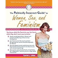 The Politically Incorrect Guide to Women, Sex And Feminism (The Politically Incorrect Guides) The Politically Incorrect Guide to Women, Sex And Feminism (The Politically Incorrect Guides) Paperback Audible Audiobook Kindle Hardcover Audio CD
