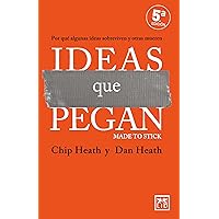 Ideas que pegan: Por qué algunas ideas sobreviven y otras mueren (Spanish Edition)