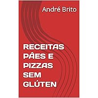 RECEITAS PÂES E PIZZAS SEM GLÚTEN (Portuguese Edition)