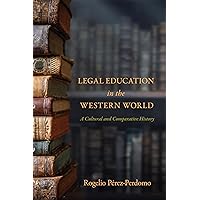 Legal Education in the Western World: A Cultural and Comparative History Legal Education in the Western World: A Cultural and Comparative History Kindle Hardcover Paperback