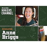 Anne Briggs: This Old House Makers Channel