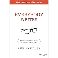 Everybody Writes: Your Go-To Guide for Creating Ridiculously Good Content Everybody Writes: Your Go-To Guide for Creating Ridiculously Good Content Hardcover MP3 CD