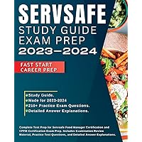 Servsafe Study Guide CPFM Exam Prep 2024-2025: Complete Test Prep for Servsafe Food Manager Certification and CPFM Certification Exam Prep. Includes ... Questions, and Detailed Answer Explanations.
