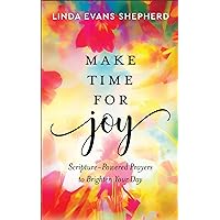 Make Time for Joy: Scripture-Powered Prayers to Brighten Your Day (A Daily Bible Devotional & Prayer Book) Make Time for Joy: Scripture-Powered Prayers to Brighten Your Day (A Daily Bible Devotional & Prayer Book) Kindle Hardcover Audible Audiobook Audio CD