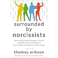 Surrounded by Narcissists: How to Effectively Recognize, Avoid, and Defend Yourself Against Toxic People (and Not Lose Your Mind) [The Surrounded by Idiots Series] Surrounded by Narcissists: How to Effectively Recognize, Avoid, and Defend Yourself Against Toxic People (and Not Lose Your Mind) [The Surrounded by Idiots Series] Audible Audiobook Kindle Hardcover Paperback