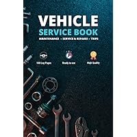 Vehicle Service Book: Track Your Auto`s Maintenance, Service, Repairs, and Trips Agenda