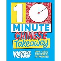 10-Minute Chinese Takeaway: Simple, Classic Dishes Ready in Just 10 Minutes! 10-Minute Chinese Takeaway: Simple, Classic Dishes Ready in Just 10 Minutes! Hardcover Kindle