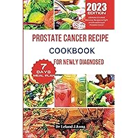 PROSTATE CANCER RECIPE COOKBOOK FOR NEWLY DIAGNOSED: Ultimate 20 Latest Delicious Recipes to Fight and Breakthrough Prostate Cancer PROSTATE CANCER RECIPE COOKBOOK FOR NEWLY DIAGNOSED: Ultimate 20 Latest Delicious Recipes to Fight and Breakthrough Prostate Cancer Paperback Kindle