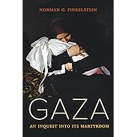 Gaza: An Inquest into Its Martyrdom Gaza: An Inquest into Its Martyrdom Paperback Kindle Hardcover