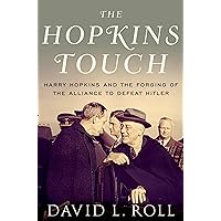 The Hopkins Touch: Harry Hopkins and the Forging of the Alliance to Defeat Hitler The Hopkins Touch: Harry Hopkins and the Forging of the Alliance to Defeat Hitler Hardcover Kindle Audible Audiobook Paperback