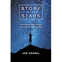 Story in the Stars: Discovering God's Design and Plan for Our Universe Story in the Stars: Discovering God's Design and Plan for Our Universe Paperback Audible Audiobook Kindle Audio CD