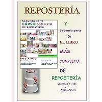 SEGUNDA PARTE CURSO COMPLETO DE REPOSTERIA: Y Segunda parte de El libro Más Completo de Repostería (COCINA. REPOSTERIA Y BEBIDA) (Spanish Edition) SEGUNDA PARTE CURSO COMPLETO DE REPOSTERIA: Y Segunda parte de El libro Más Completo de Repostería (COCINA. REPOSTERIA Y BEBIDA) (Spanish Edition) Paperback Kindle