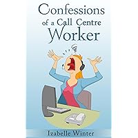 Confessions of a Call Centre Worker Confessions of a Call Centre Worker Kindle Paperback