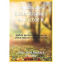 Mitos del absentismo y el Factor K: Deficit de motivacion en el clima laboral (Revisión 2019) (Spanish Edition)
