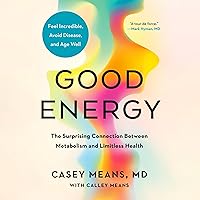 Good Energy: The Surprising Connection Between Metabolism and Limitless Health Good Energy: The Surprising Connection Between Metabolism and Limitless Health Hardcover Audible Audiobook Kindle
