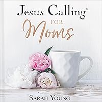 Jesus Calling for Moms, with Full Scriptures: Devotions for Strength, Comfort, and Encouragement Jesus Calling for Moms, with Full Scriptures: Devotions for Strength, Comfort, and Encouragement Hardcover Audible Audiobook Kindle