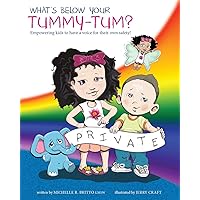 What's Below Your Tummy Tum?: Empowering kids to have a voice in their own safety! What's Below Your Tummy Tum?: Empowering kids to have a voice in their own safety! Paperback Kindle