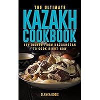 The Ultimate Kazakh Cookbook: 111 Dishes From Kazakhstan To Cook Right Now (World Cuisines Book 48) The Ultimate Kazakh Cookbook: 111 Dishes From Kazakhstan To Cook Right Now (World Cuisines Book 48) Kindle Paperback Hardcover