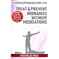 Effective Utterances (1259 +) to Treat & Prevent Migraines Without Medications