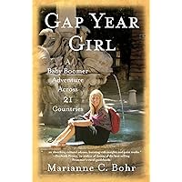 Gap Year Girl: A Baby Boomer Adventure Across 21 Countries Gap Year Girl: A Baby Boomer Adventure Across 21 Countries Paperback Kindle