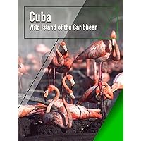 Cuba - Wild Island of the Caribbean