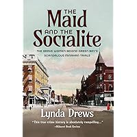 THE MAID AND THE SOCIALITE: THE BRAVE WOMEN BEHIND GREEN BAY'S SCANDALOUS MINAHAN TRIALS THE MAID AND THE SOCIALITE: THE BRAVE WOMEN BEHIND GREEN BAY'S SCANDALOUS MINAHAN TRIALS Paperback Kindle Audible Audiobook Audio CD