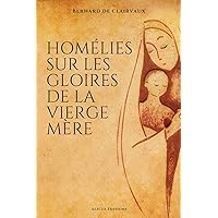 Homélies sur les gloires de la Vierge mère (French Edition) Homélies sur les gloires de la Vierge mère (French Edition) Kindle Paperback