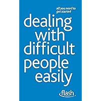 Dealing with Difficult People Easily: Flash Dealing with Difficult People Easily: Flash Kindle Paperback