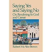 Saying Yes and Saying No: On Rendering to God and Caesar Saying Yes and Saying No: On Rendering to God and Caesar Paperback