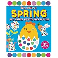 Big & Simple Spring Dot Marker Activity Book for Kids Ages 2-4: 50 Easy Spring & Easter Themed Dot Coloring Pages