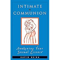 Intimate Communion: Awakening Your Sexual Essence Intimate Communion: Awakening Your Sexual Essence Paperback Kindle Audible Audiobook Audio CD
