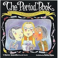 The Period Book : Everything You Don't Want to Ask (But Need to Know) The Period Book : Everything You Don't Want to Ask (But Need to Know) Paperback Hardcover