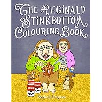 The Reginald Stinkbottom Colouring Book: Colouring Books For Children